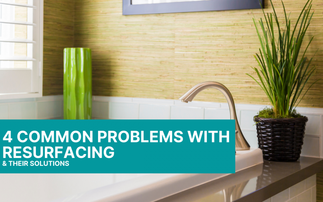 4 Common Problems with Bathtub Refinishing and Their Solutions